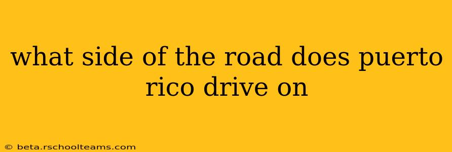 what side of the road does puerto rico drive on