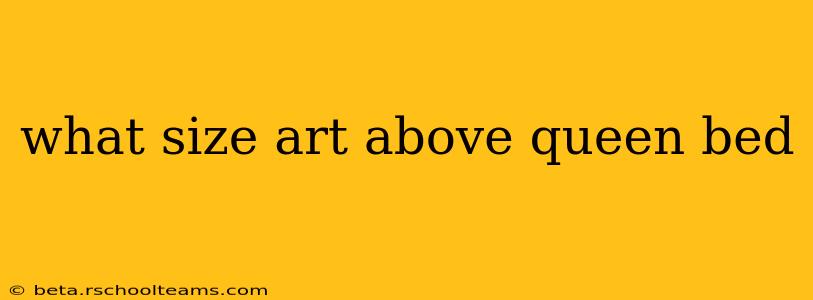 what size art above queen bed
