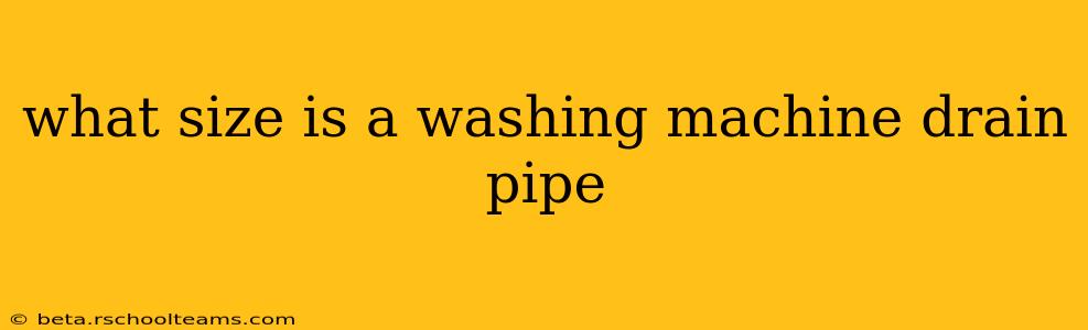 what size is a washing machine drain pipe