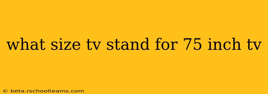 what size tv stand for 75 inch tv