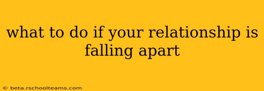 what to do if your relationship is falling apart