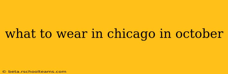 what to wear in chicago in october