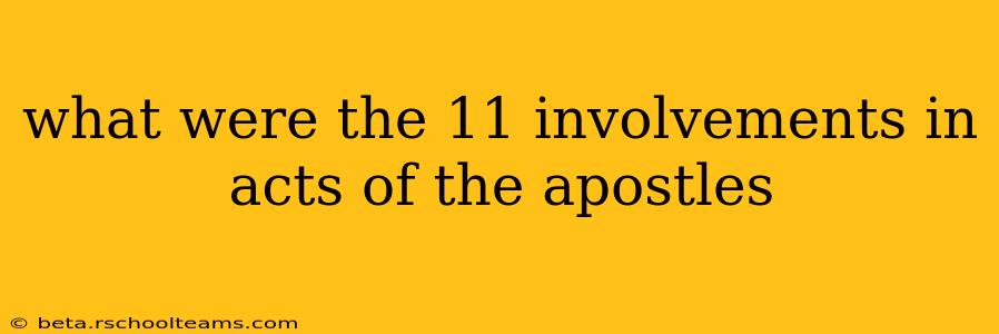 what were the 11 involvements in acts of the apostles