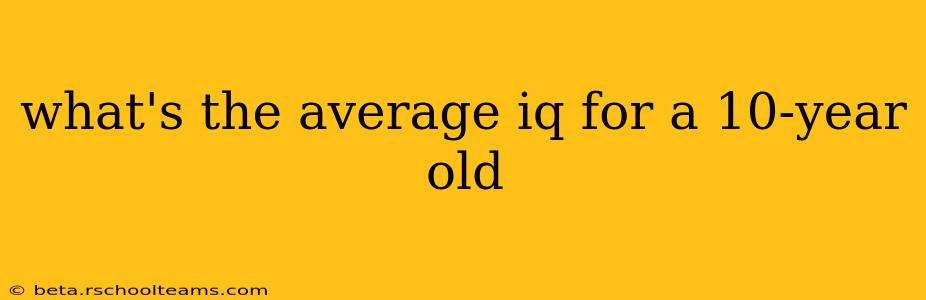 what's the average iq for a 10-year old