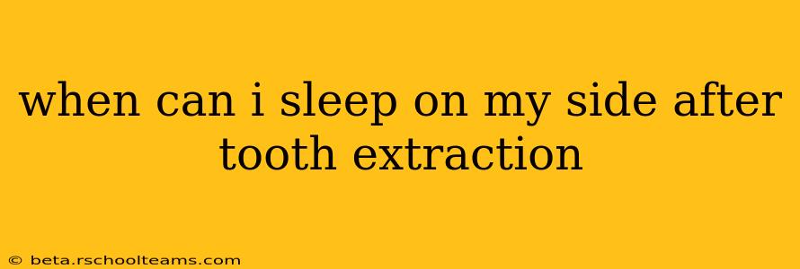 when can i sleep on my side after tooth extraction