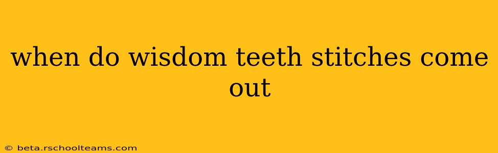 when do wisdom teeth stitches come out