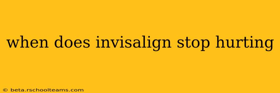 when does invisalign stop hurting