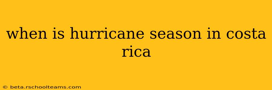 when is hurricane season in costa rica