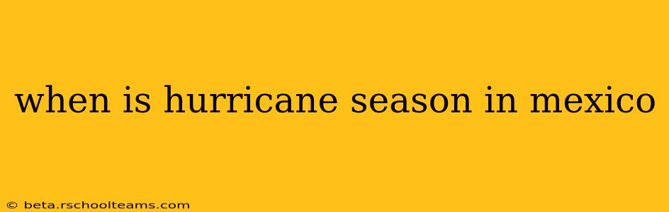when is hurricane season in mexico