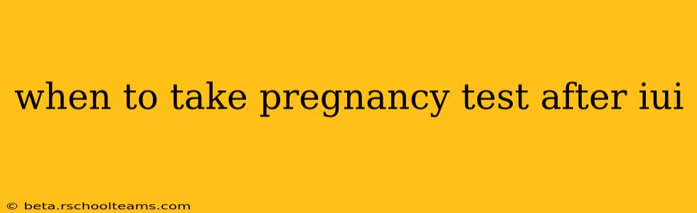 when to take pregnancy test after iui