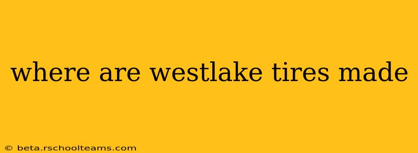 where are westlake tires made