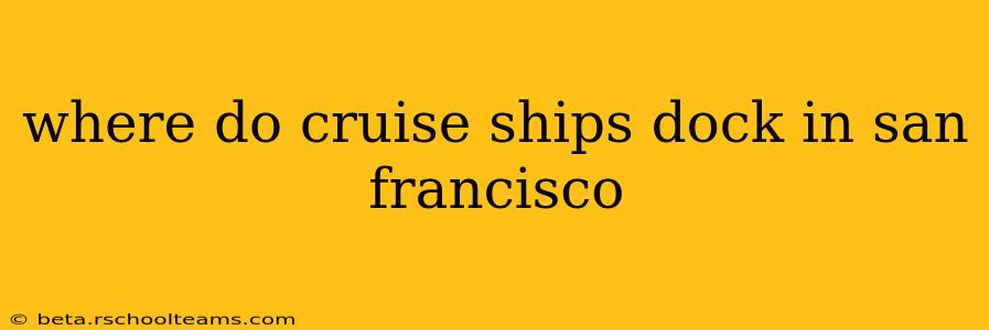 where do cruise ships dock in san francisco