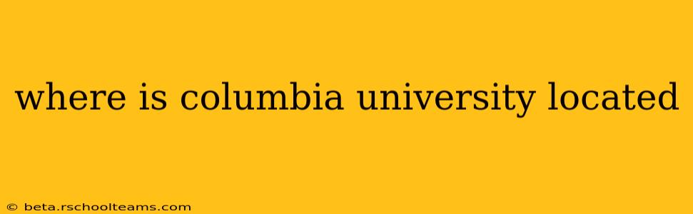 where is columbia university located