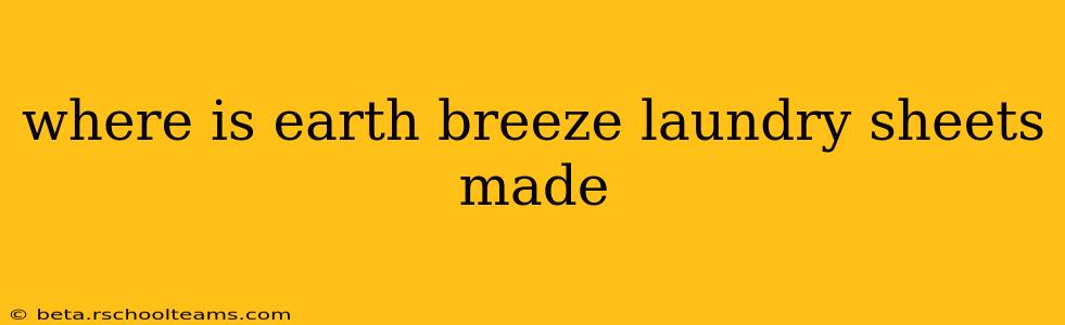 where is earth breeze laundry sheets made