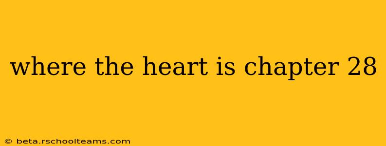 where the heart is chapter 28