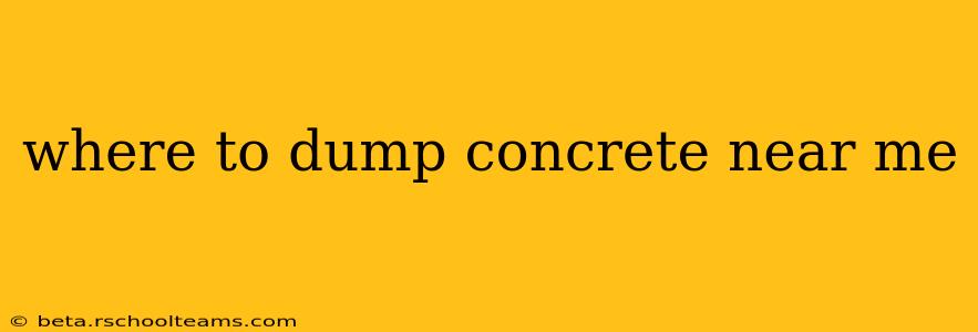 where to dump concrete near me