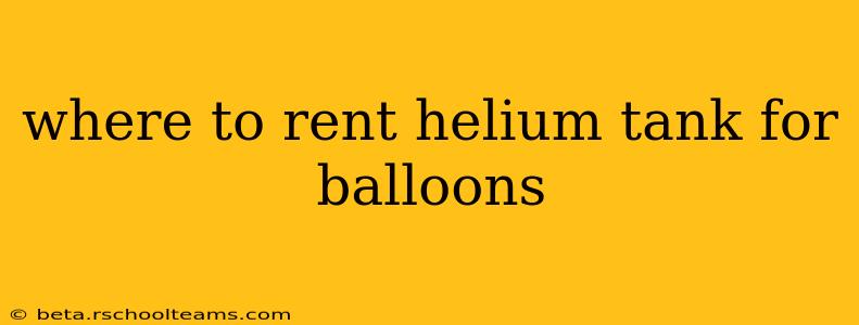 where to rent helium tank for balloons