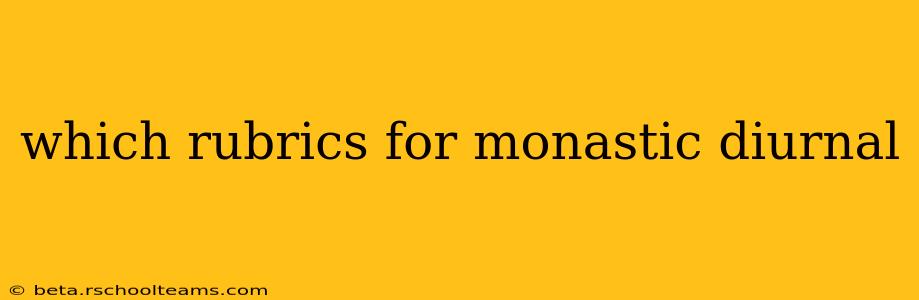 which rubrics for monastic diurnal