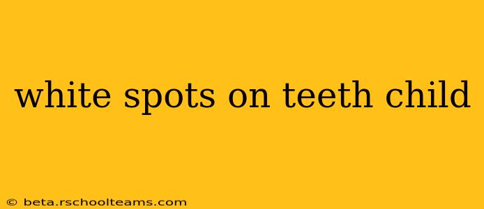 white spots on teeth child
