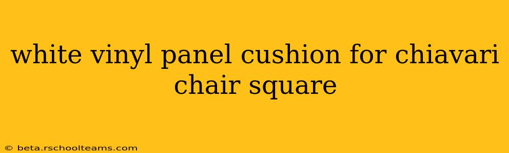 white vinyl panel cushion for chiavari chair square