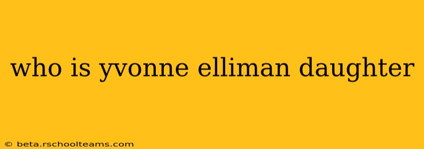 who is yvonne elliman daughter