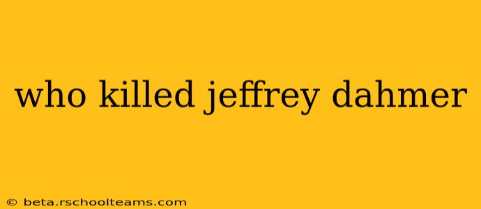 who killed jeffrey dahmer