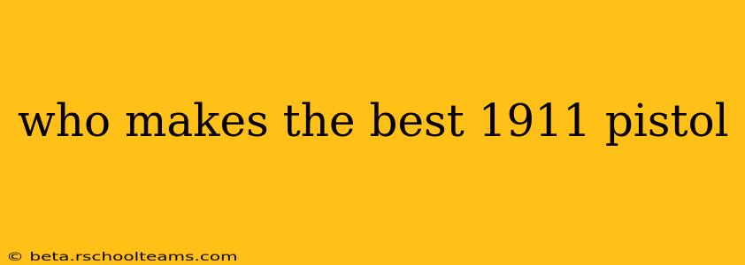 who makes the best 1911 pistol