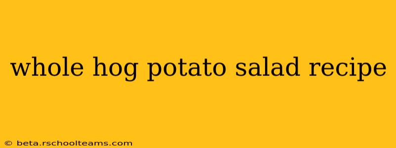 whole hog potato salad recipe