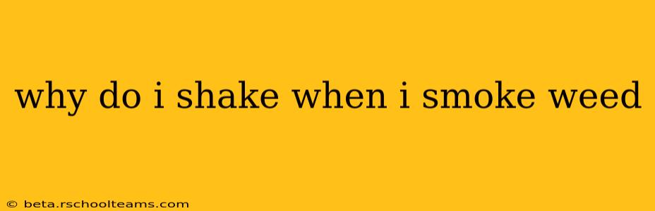 why do i shake when i smoke weed