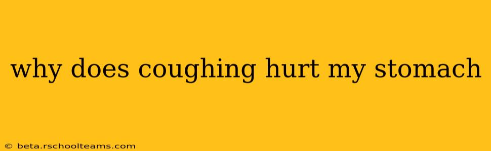 why does coughing hurt my stomach