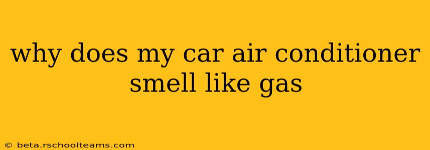 why does my car air conditioner smell like gas