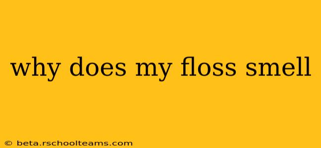 why does my floss smell