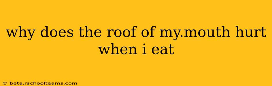 why does the roof of my.mouth hurt when i eat
