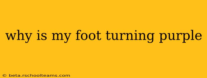 why is my foot turning purple