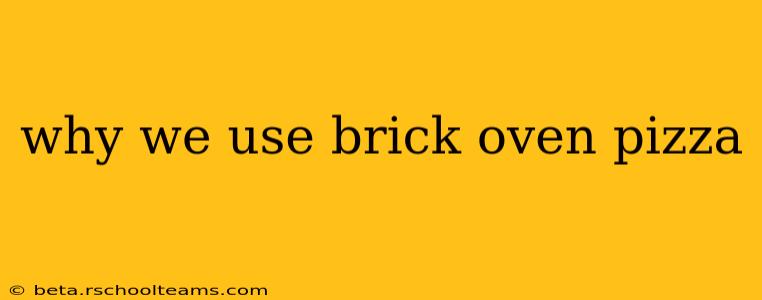 why we use brick oven pizza