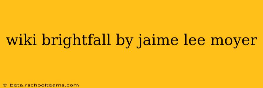 wiki brightfall by jaime lee moyer