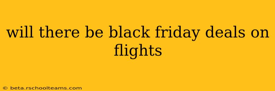 will there be black friday deals on flights