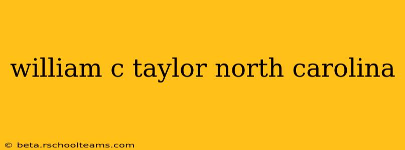 william c taylor north carolina