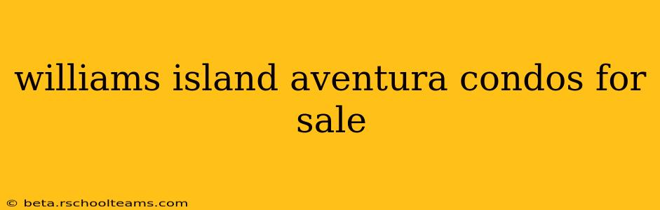 williams island aventura condos for sale