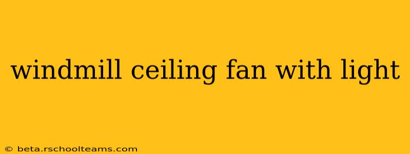 windmill ceiling fan with light