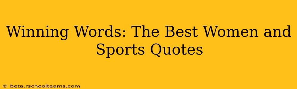 Winning Words: The Best Women and Sports Quotes