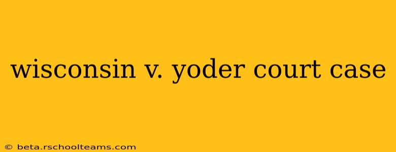 wisconsin v. yoder court case