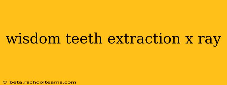 wisdom teeth extraction x ray