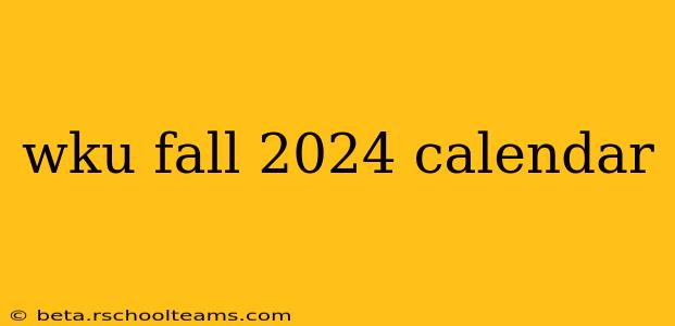wku fall 2024 calendar