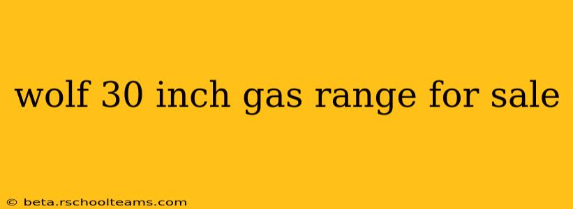 wolf 30 inch gas range for sale