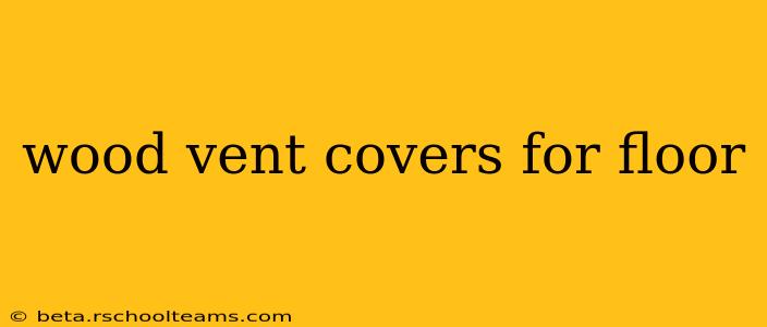 wood vent covers for floor