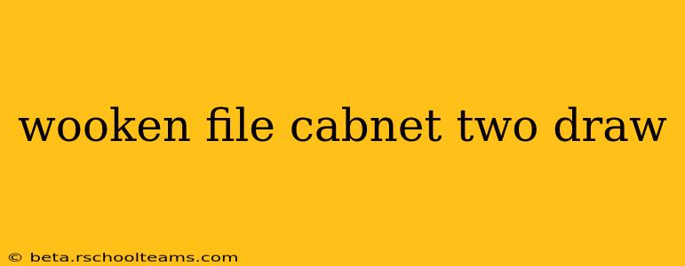 wooken file cabnet two draw