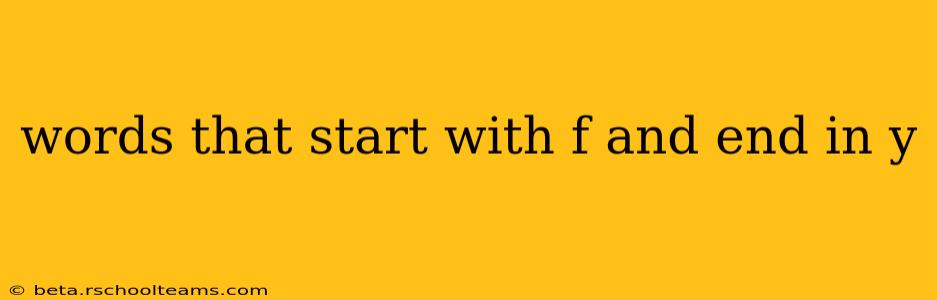 words that start with f and end in y