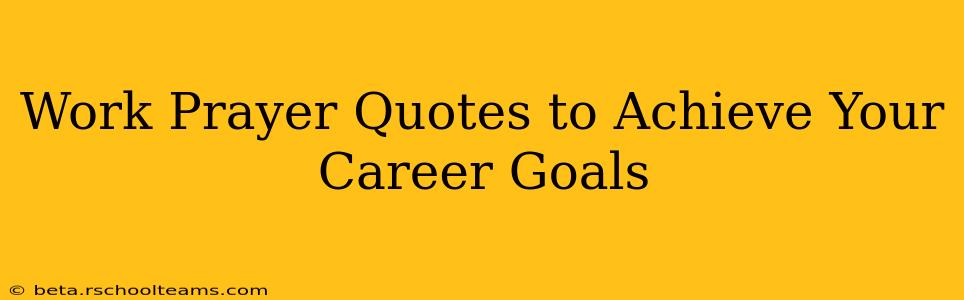 Work Prayer Quotes to Achieve Your Career Goals