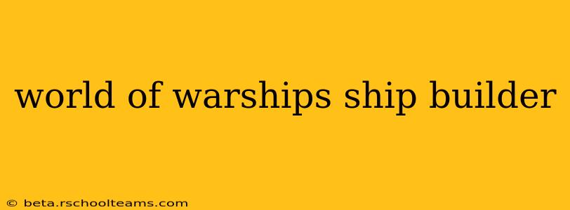 world of warships ship builder